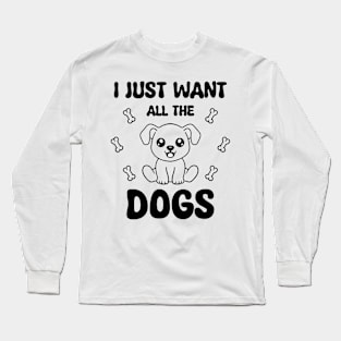 I Just Want Al The Dog Long Sleeve T-Shirt